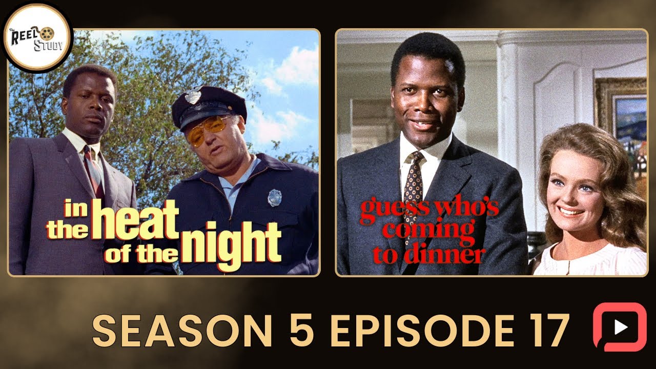 Breaking Barriers: In the Heat of the Night & Guess Who’s Coming to Dinner | The Reel Study S5 Ep 17