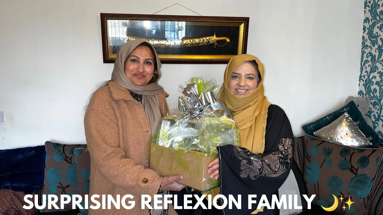 SURPRISING REFLEXION FAMILY| SPECIAL SURPRISE| RAMADAN KAREEM| 🌙✨