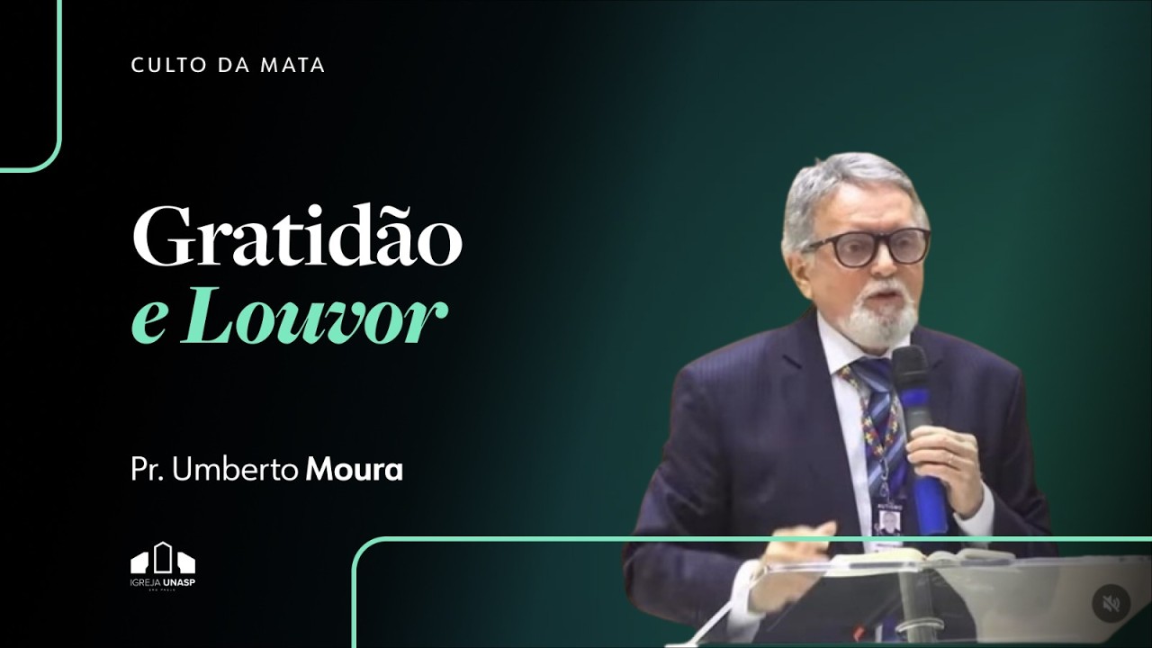 GRATIDÃO E LOUVOR | Pr. Umberto Moura | Culto da Mata | Igreja UNASP SP