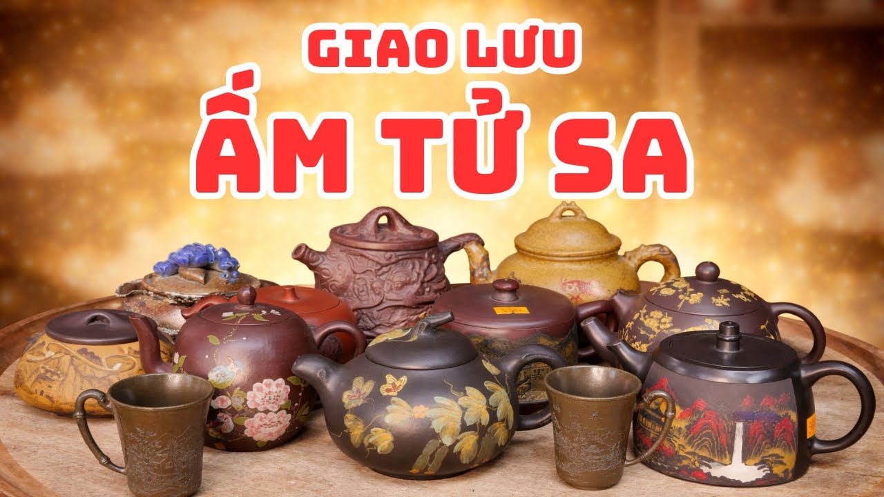 (18/3/26) Giao Lưu Ấm Tử Sa - Giá Này Có Hời Không?