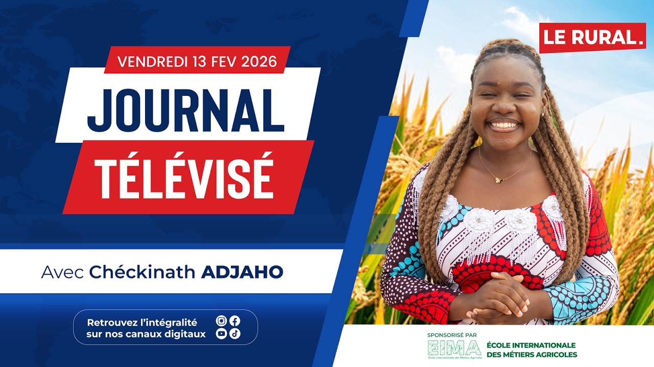 LE JOURNAL TÉLÉVISÉ DE CE VENDREDI 13 FEVRIER 2026 AVEC CHECKINATH ADJAHO