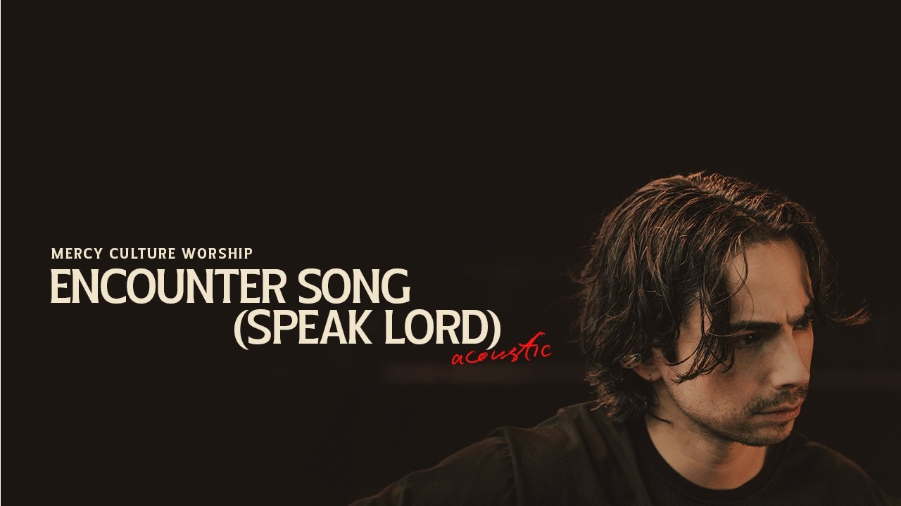 Speak Lord | Encounter Song (Acoustic)