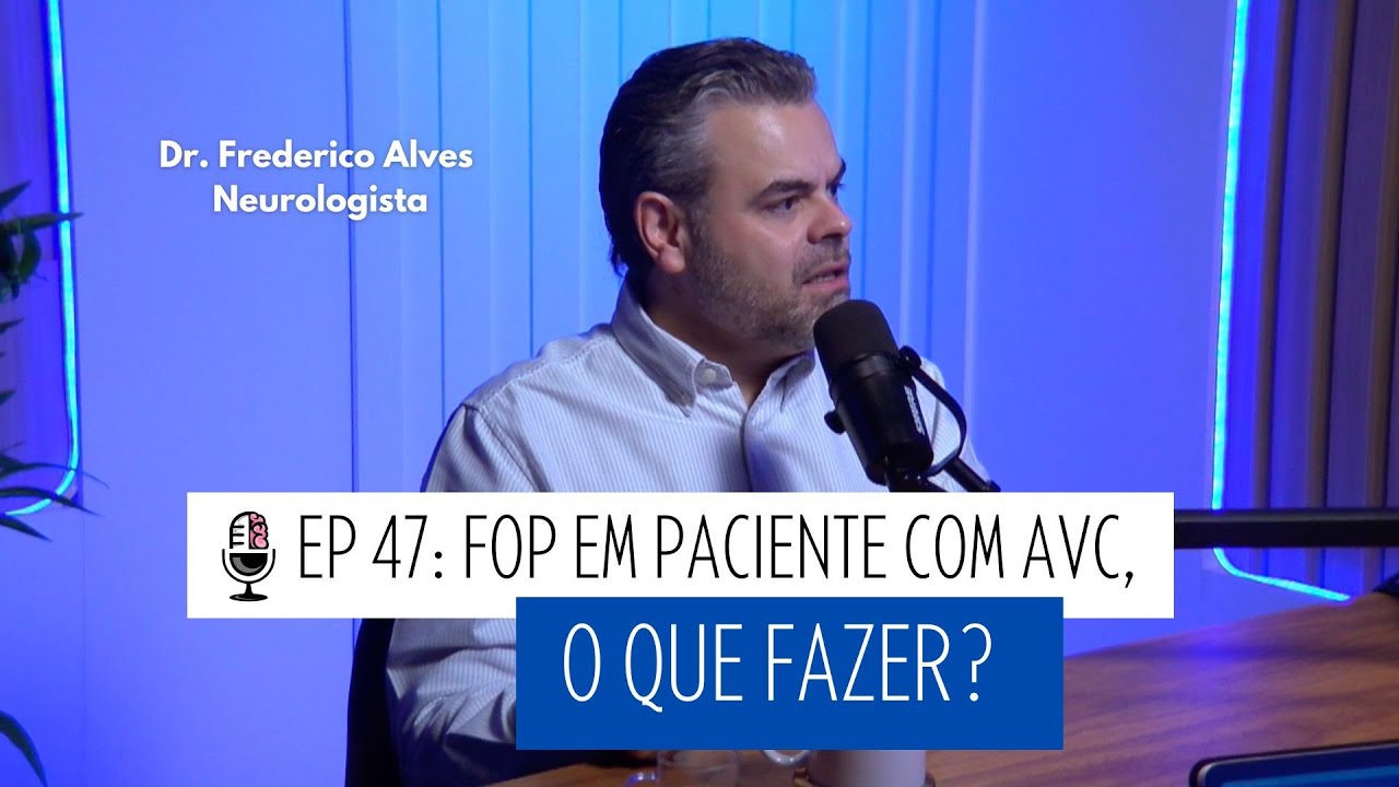 EP 47 VASC: Manejo do forame oval patente no contexto do AVC isquêmico, com Dr. Frederico Alves