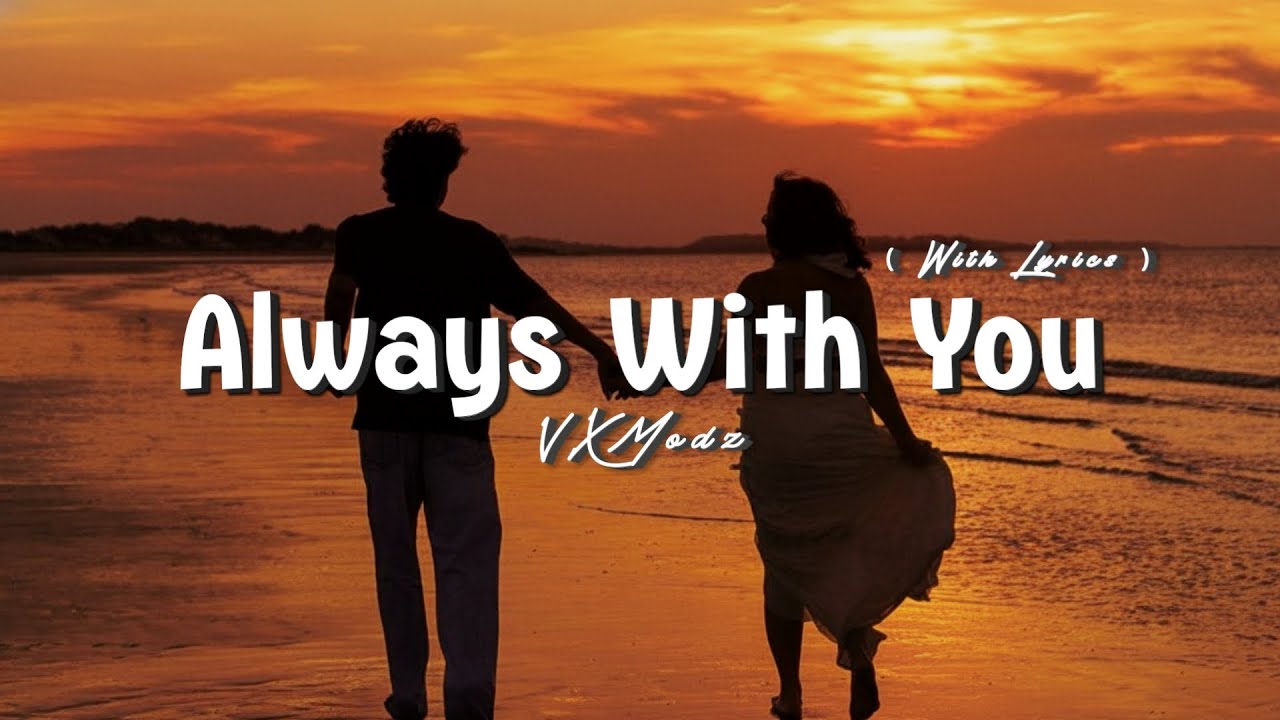 Always With You – Romantic Love Song (Lyrics Video)