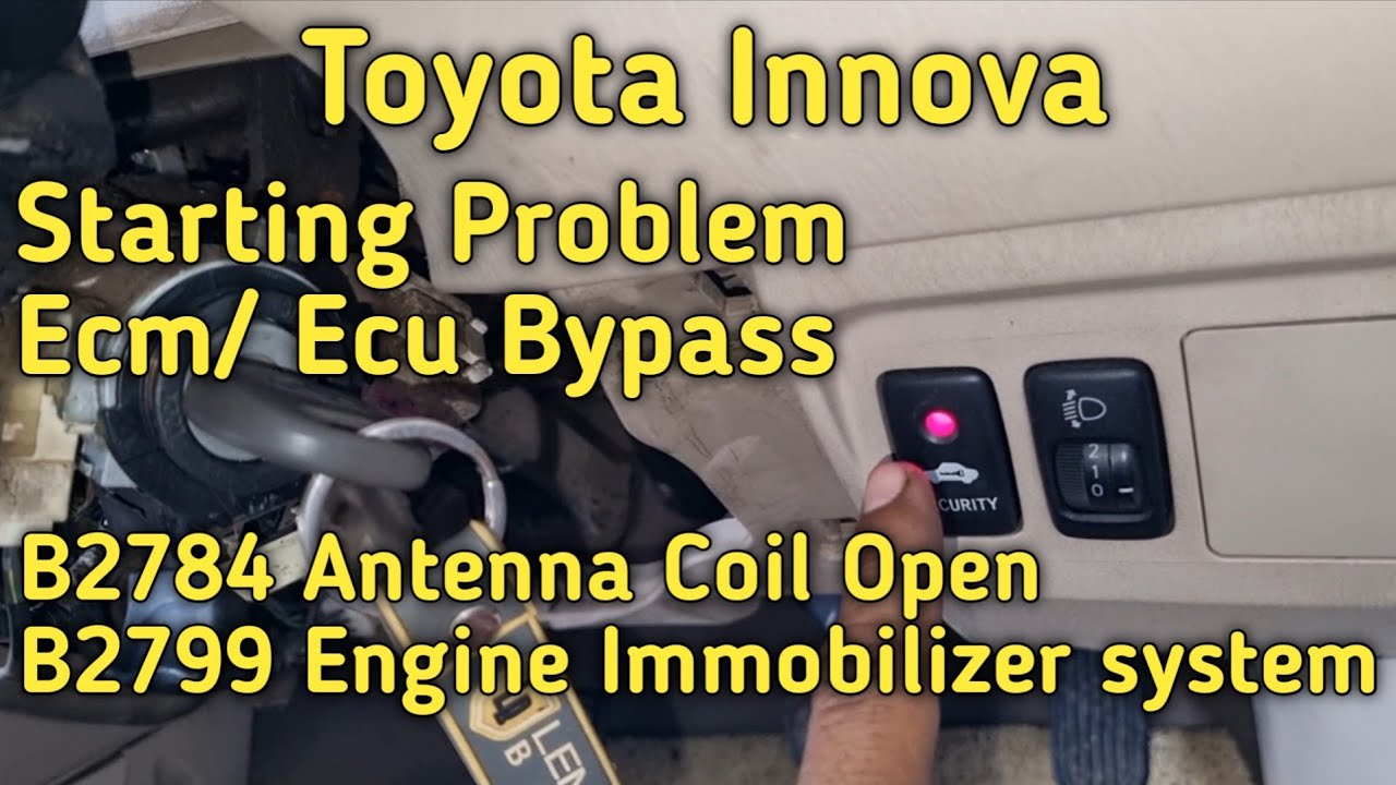 Starting Problem/B2799 Engine Immobiliser System/B2784 Antenna Coil Open/ Toyota Innova