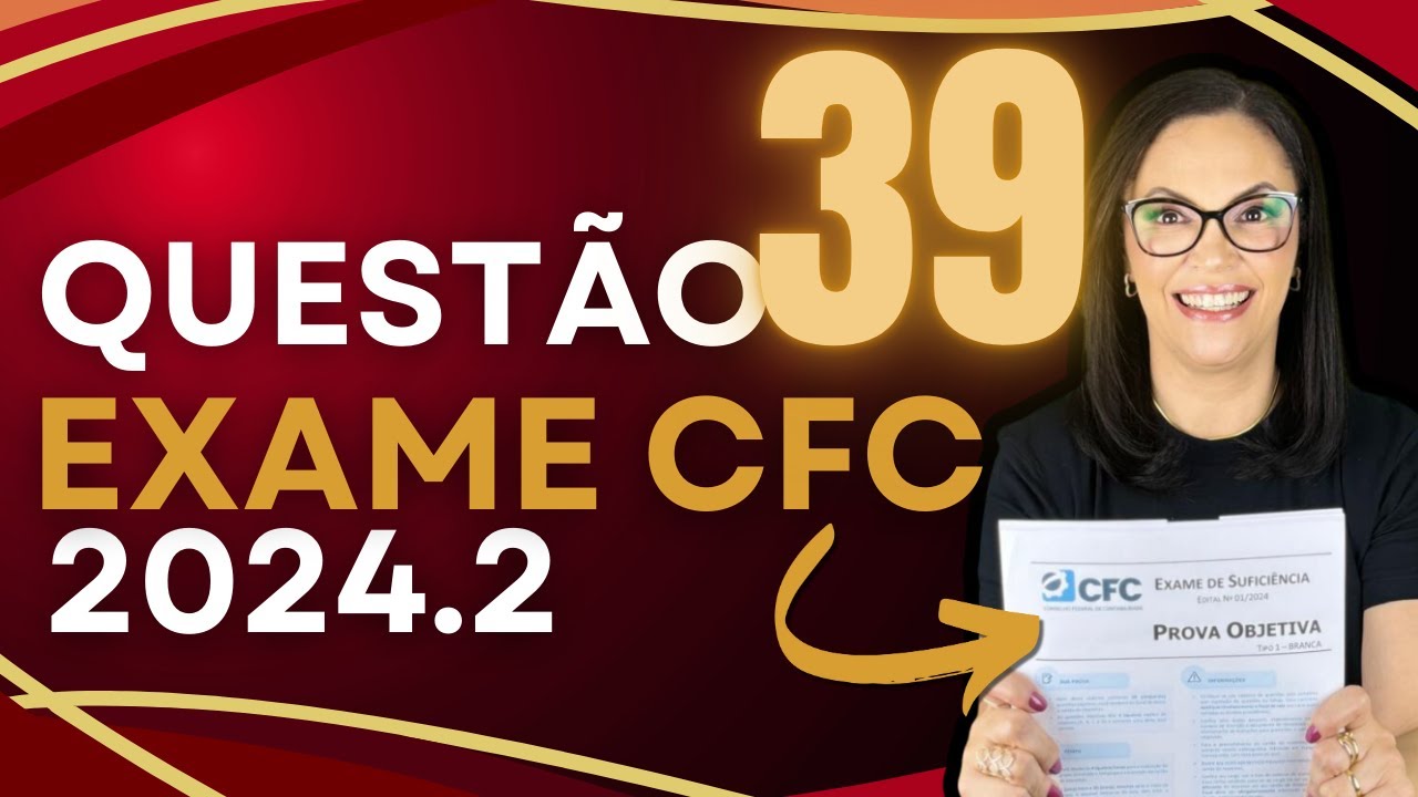 EXAME DE SUFICIÊNCIA CFC 2024.2 - QUESTÃO 39 -  CONTABILIDADE DE CUSTOS - CUSTO PADRÃO E CUSTO REAL