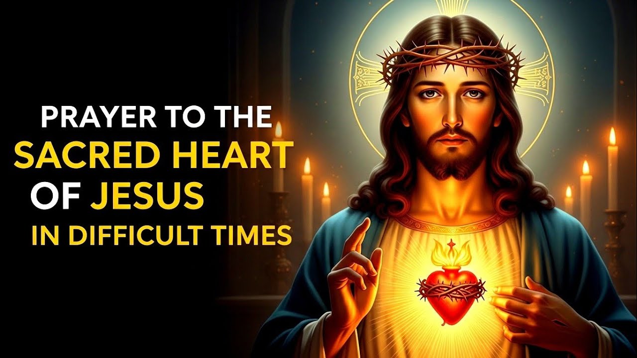 Sacred Heart of Jesus Prayer for Difficult Times | Peace, Healing and Strength