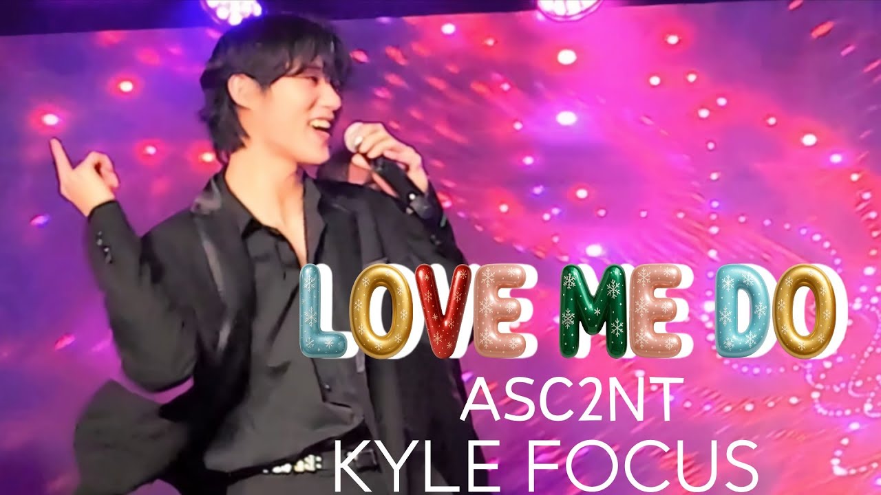 【LOVE ME DO】ASC2NT SPECIAL LIVE EVENT IN JAPAN ✩⃝❄️️𝐃𝐄𝐂𝐄𝐌𝐁𝐄𝐑 𝐒𝐓𝐎𝐑𝐘 ✩⃝❄️️    🤍🦊KYLE FOCUS🦊🤍