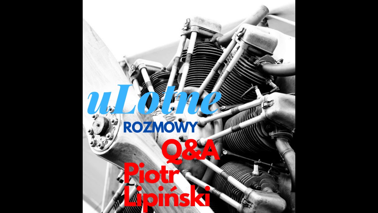 uLotne Rozmowy - #11. Piotr Lipiński - Q&A Część 1/2