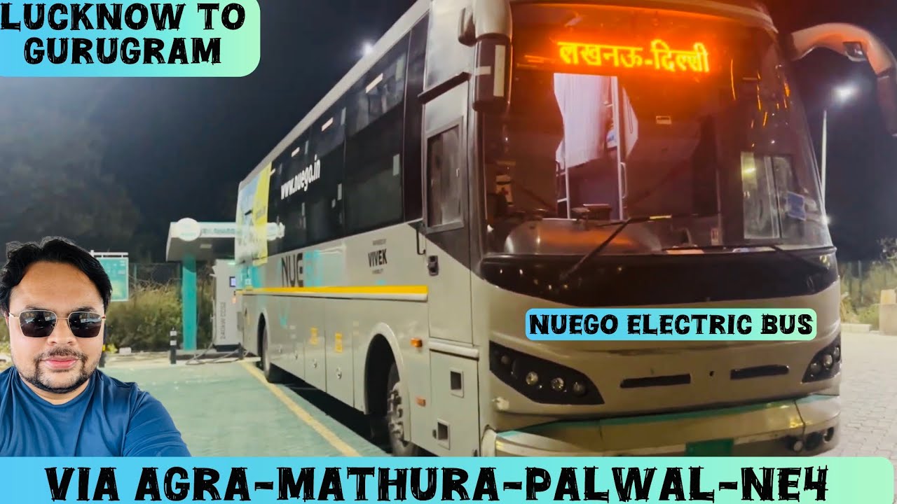 Lucknow to Gurugram via Agra Lucknow Expressway NH44 Delhi Mumbai Expressway by Nuego Electric Bus