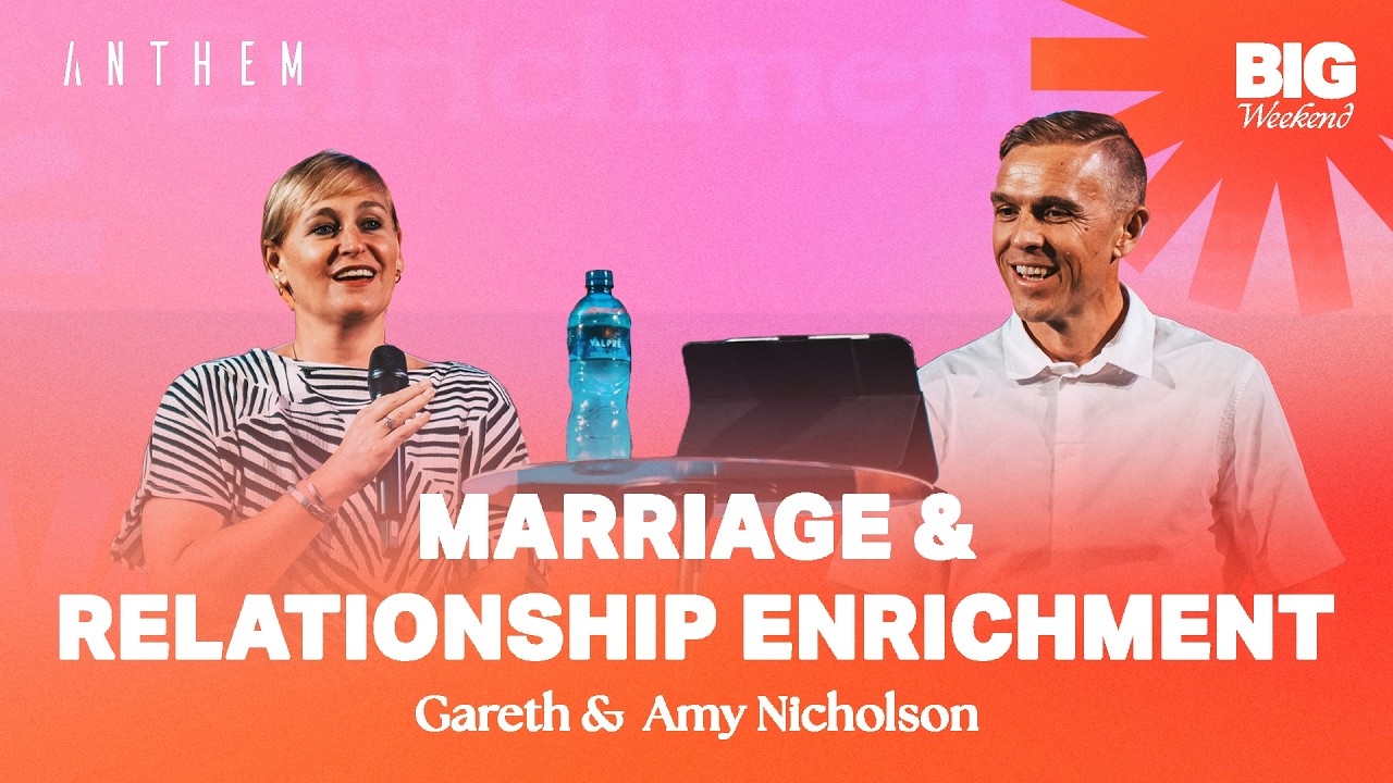 Big Weekend | Marriage & Relationship Enrichment - Gareth & Amy Nicholson