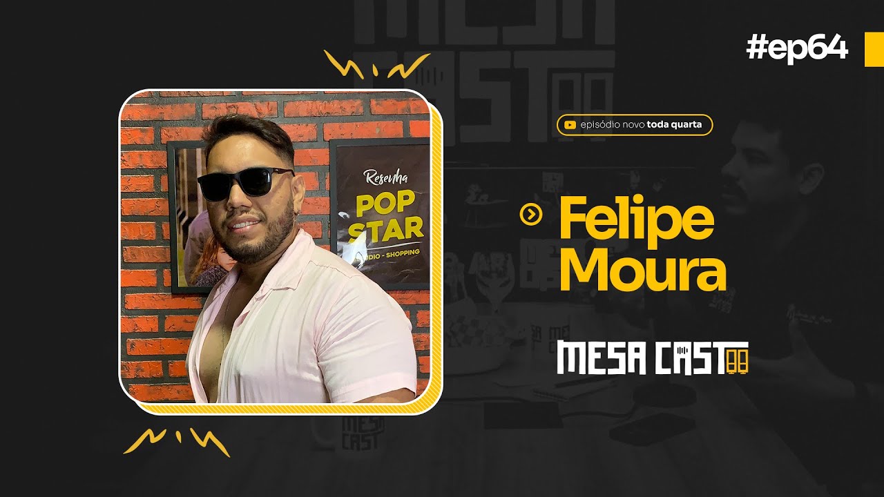 #MesaCast88 - #podcast #episódio64 - [Felipe Moura]