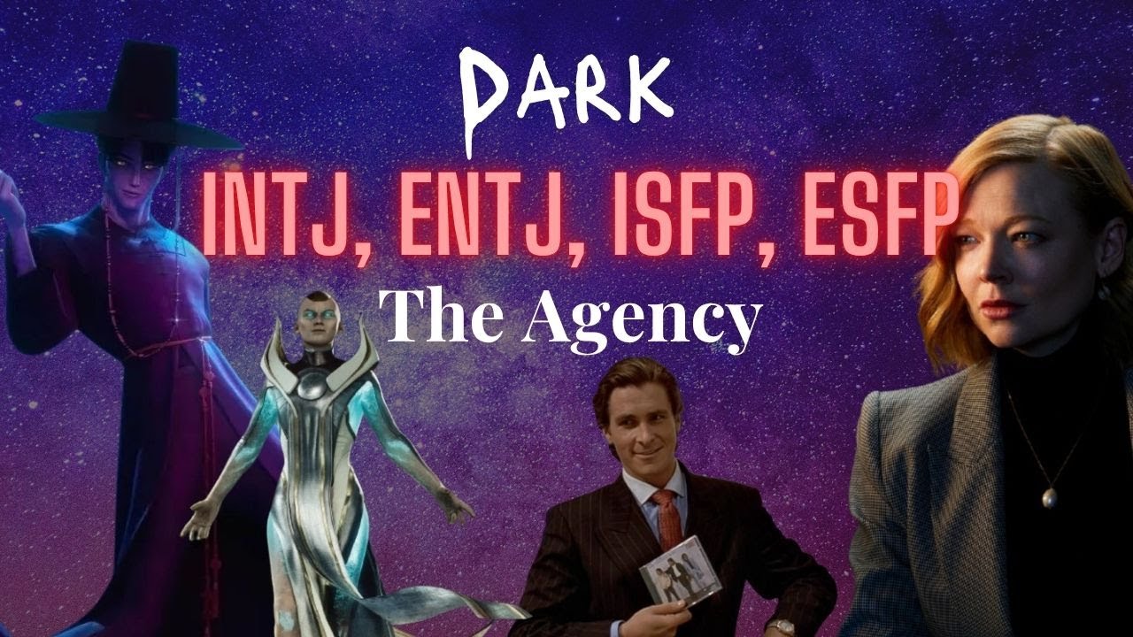 Dark Side INTJ, ENTJ, ISFP, ESFP (Agency)