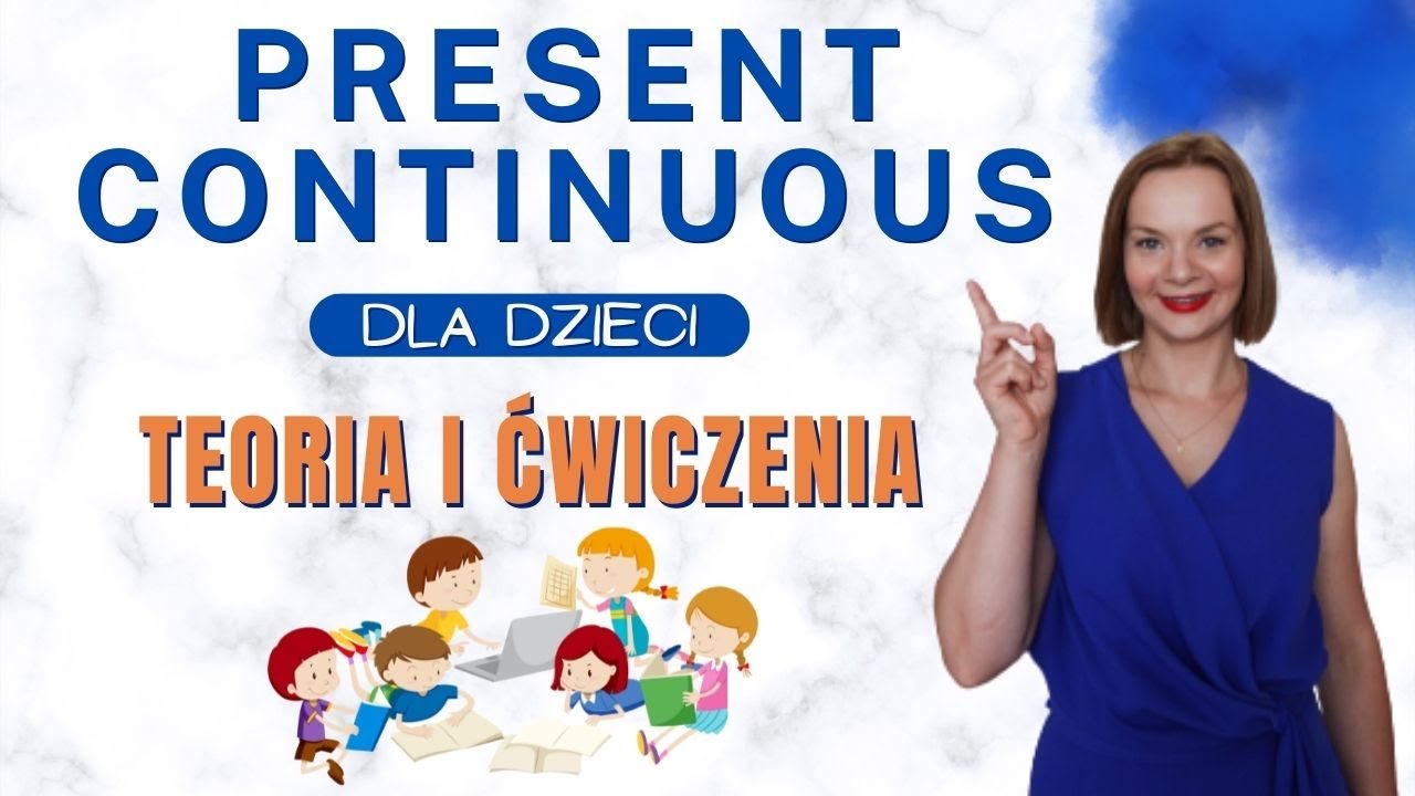 Present Continuous dla dzieci - Czas Teraźniejszy Ciągły ( teoria i ćwiczenia )