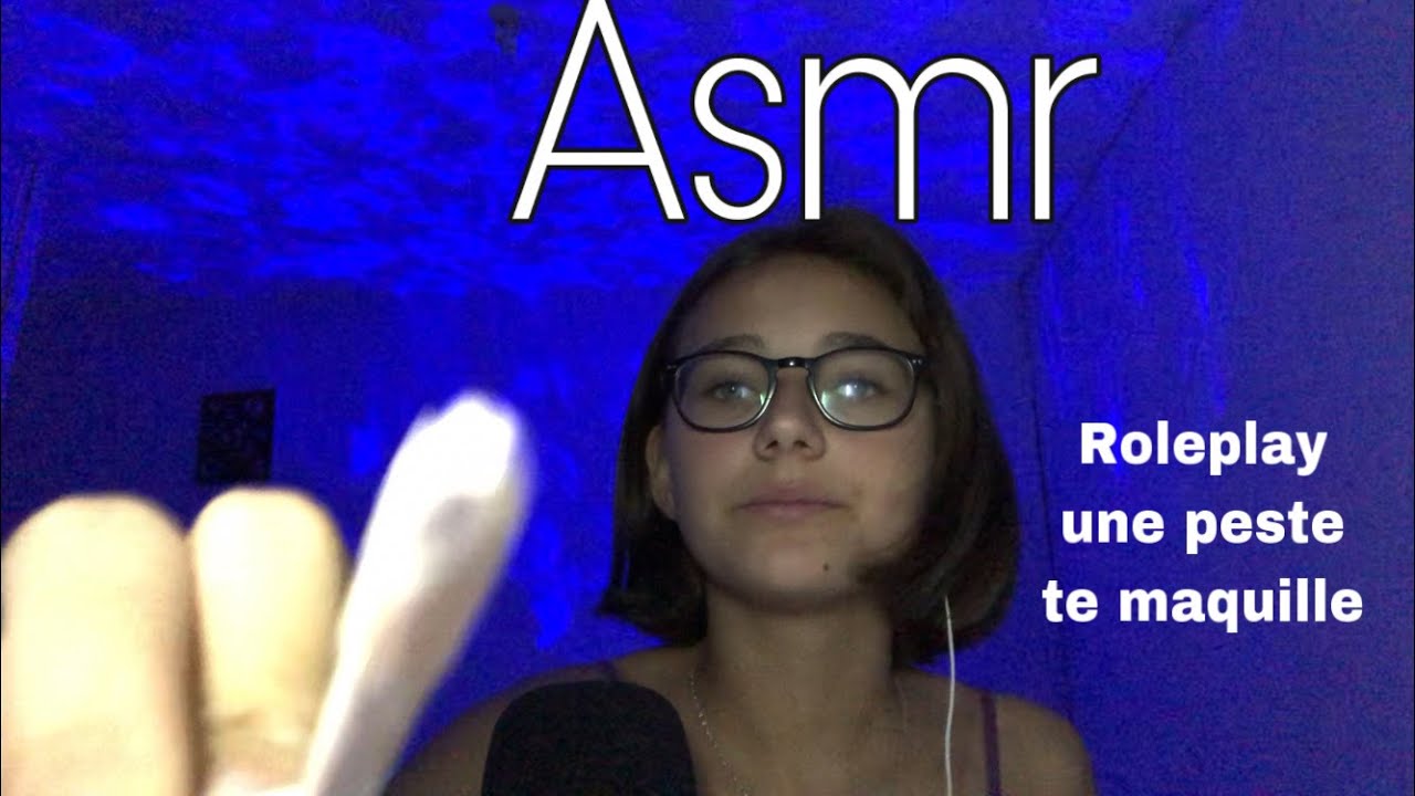 ASMR FR- Roleplay une peste te maquille