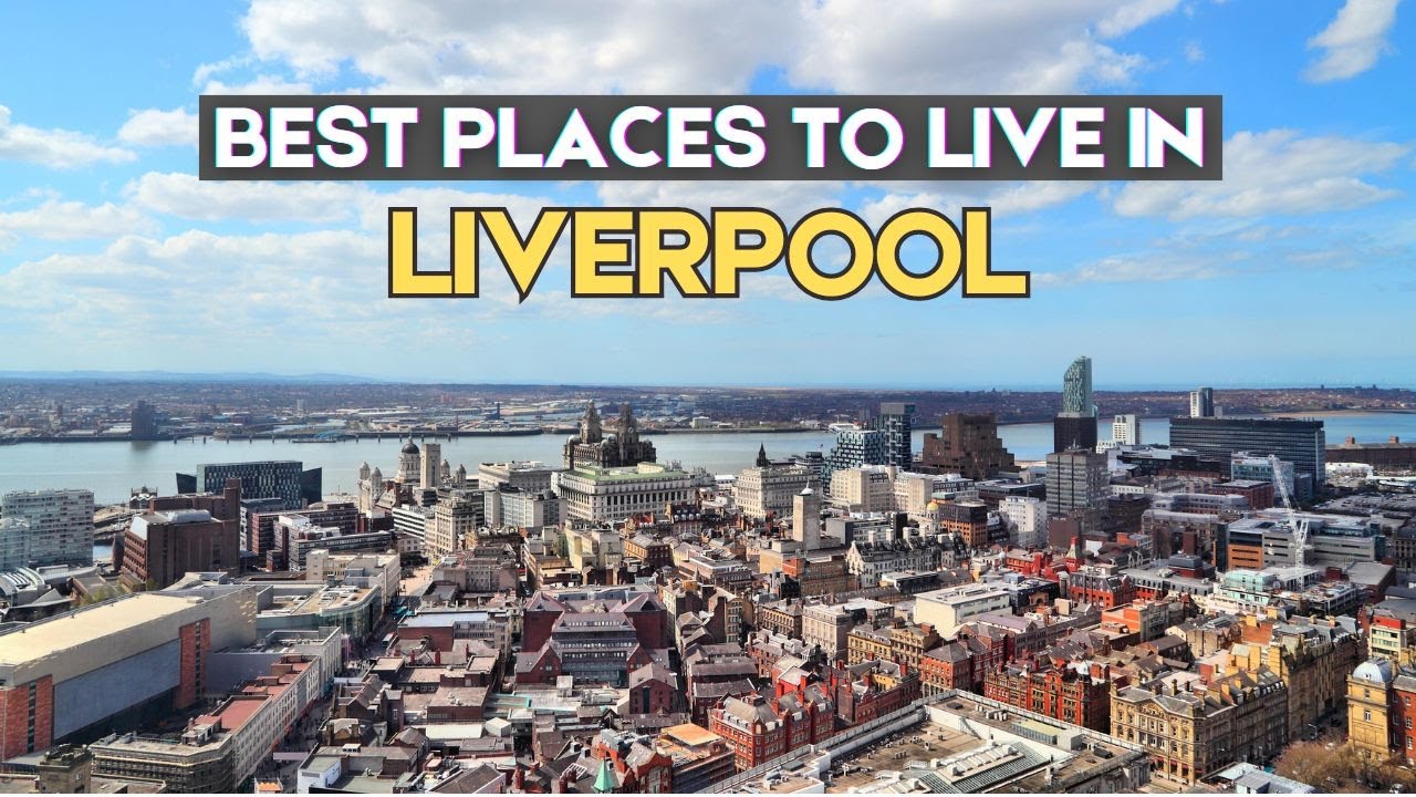 10 Best Places to Live in Liverpool - Liverpool, England