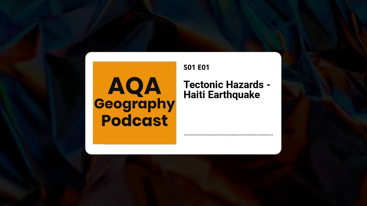 Tectonic Hazards - Haiti Earthquake (S01 E01)