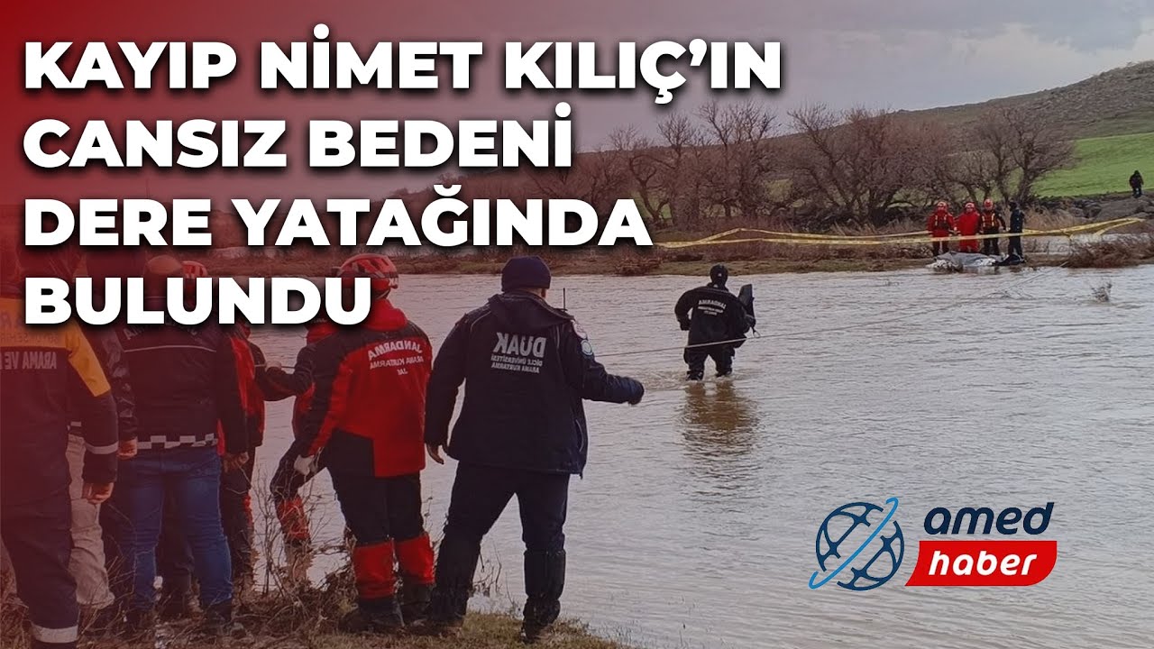 Kayıp Nimet Kılıç’ın cansız bedeni dere yatağında bulundu