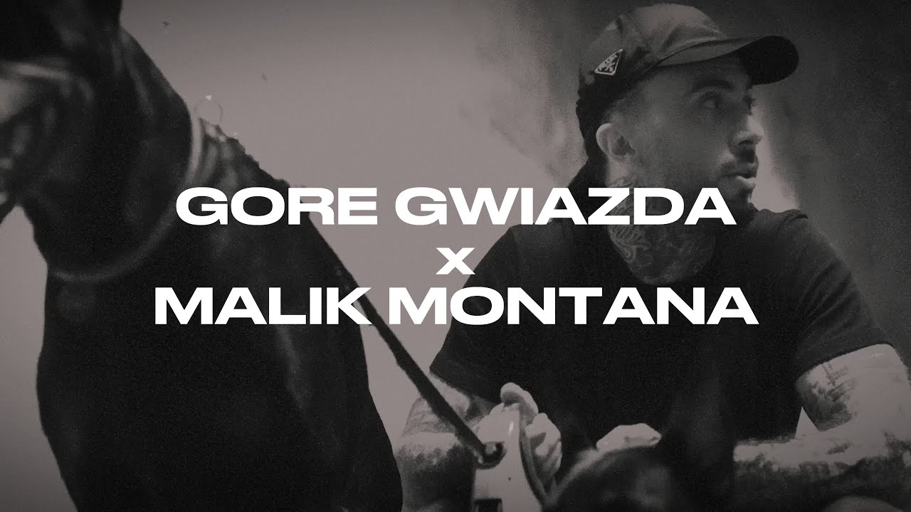 GORE GWIAZDA x MALIK MONTANA