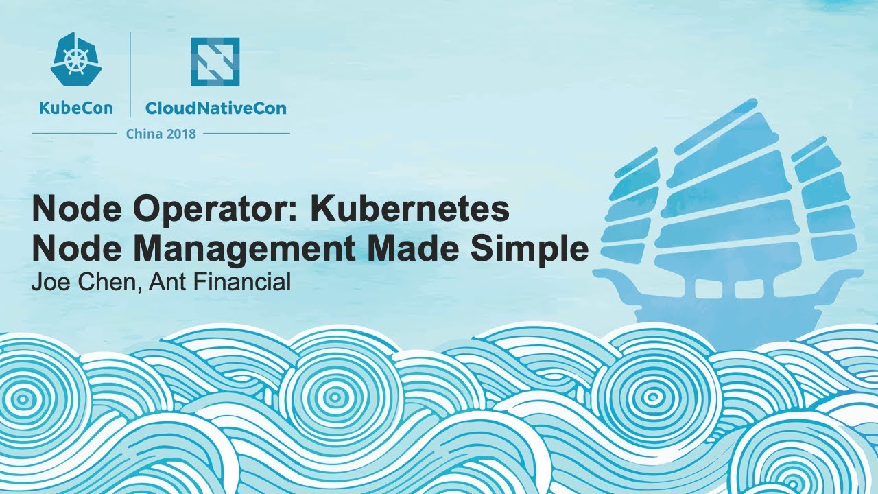 Node Operator: Kubernetes Node Management Made Simple - Joe Chen, Ant Financial