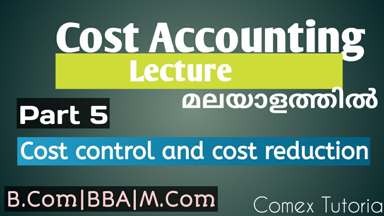 Cost accounting lecture 5/ Cost control and Cost reduction
