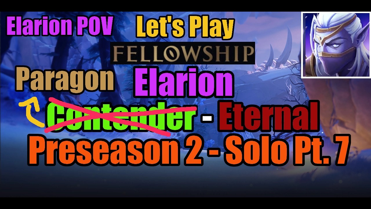 Elarion: Contender to Eternal (Part 7) | Preseason 2 | Fellowship | Solo Queue w/ Commentary