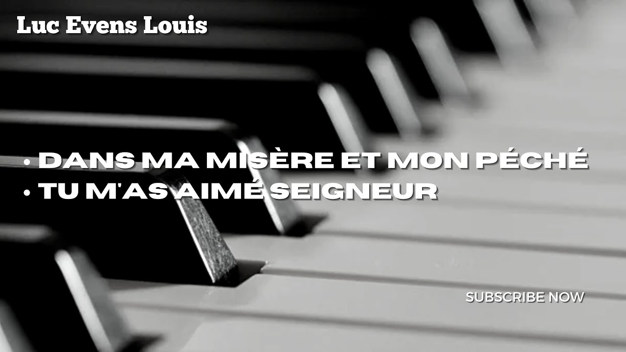 Dans ma misère et mon péché - Version piano / Tu m'as aimé Seigneur