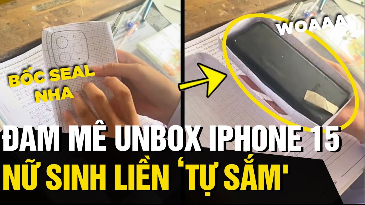 Nữ sinh UNBOX iphone 15 NGAY TẠI LỚP khiến d&acirc;n t&igrave;nh BẬT CƯỜI v&igrave; dễ thương | Tin Ngắn 3 Ph&uacute;t