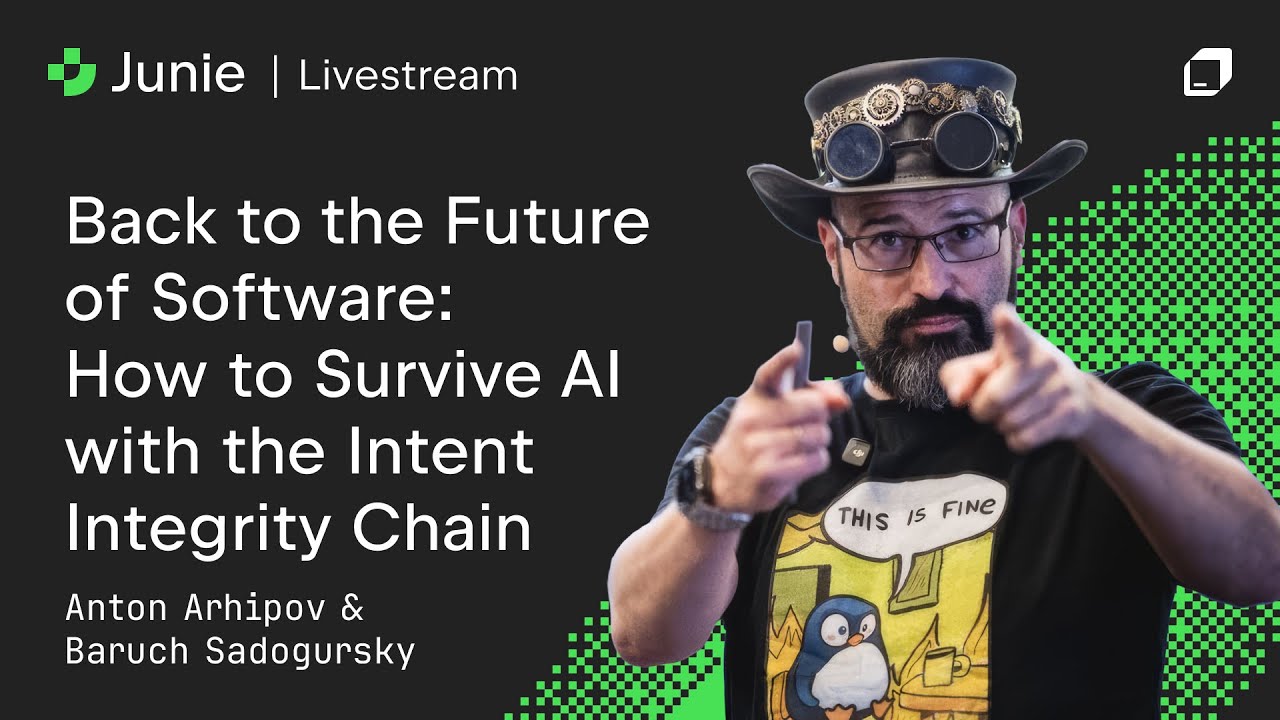 Junie Livestream 6: How to Survive AI with the Intent Integrity Chain by Baruch Sadogursky