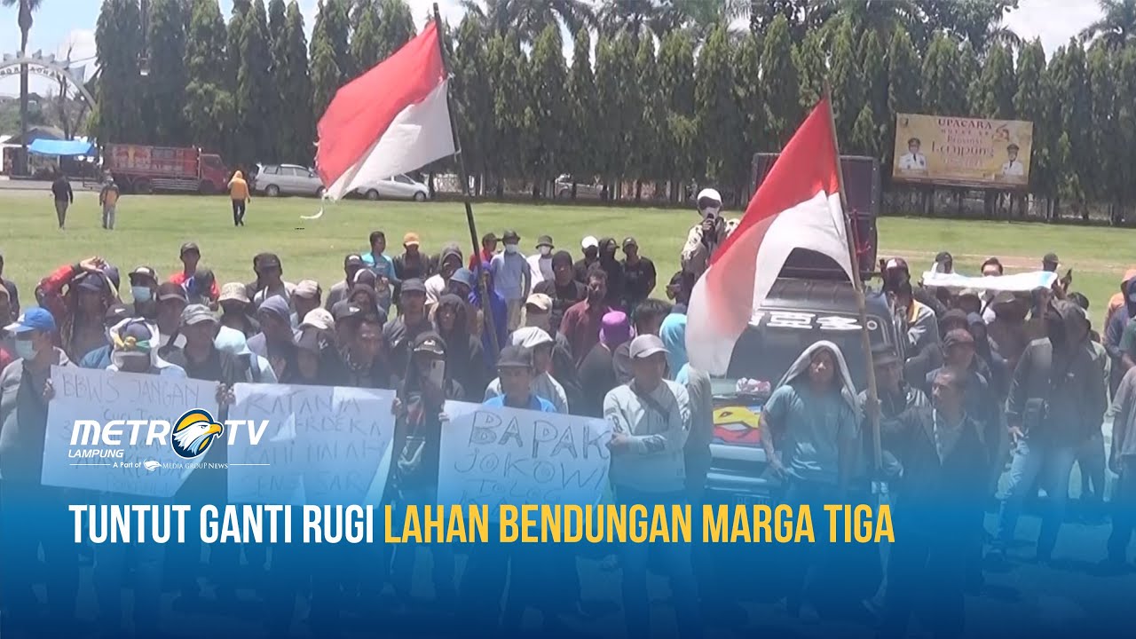 Tuntut Ganti Rugi Lahan Bendungan Marga Tiga