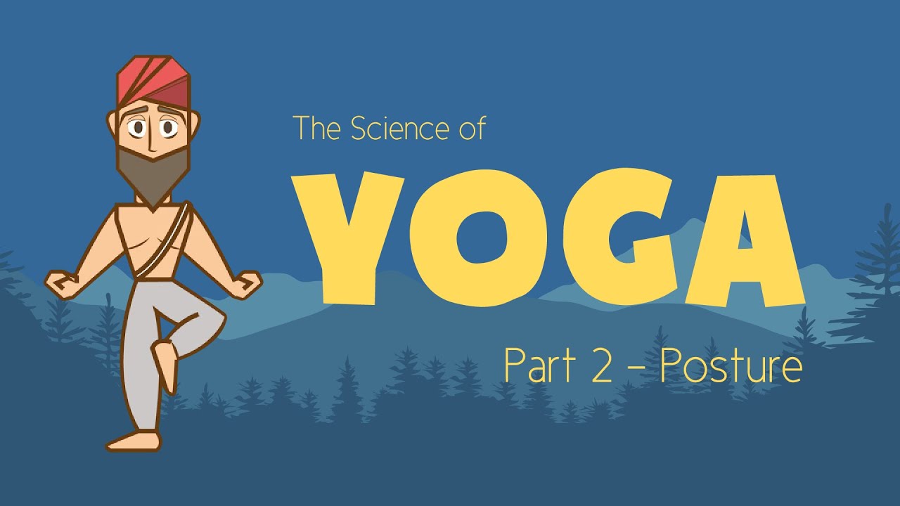 The Science of Yoga (Part 2 - Posture)