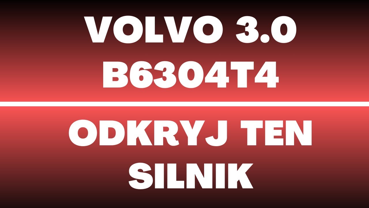 Silnik Volvo 3.0 R6 B6304T4 - recenzja, opinie, zalety, wady, usterki, rozrząd, olej