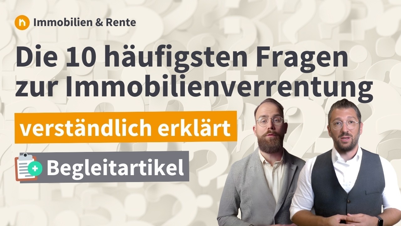 Die 10 häufigsten Fragen zur Immobilienverrentung einfach erklärt