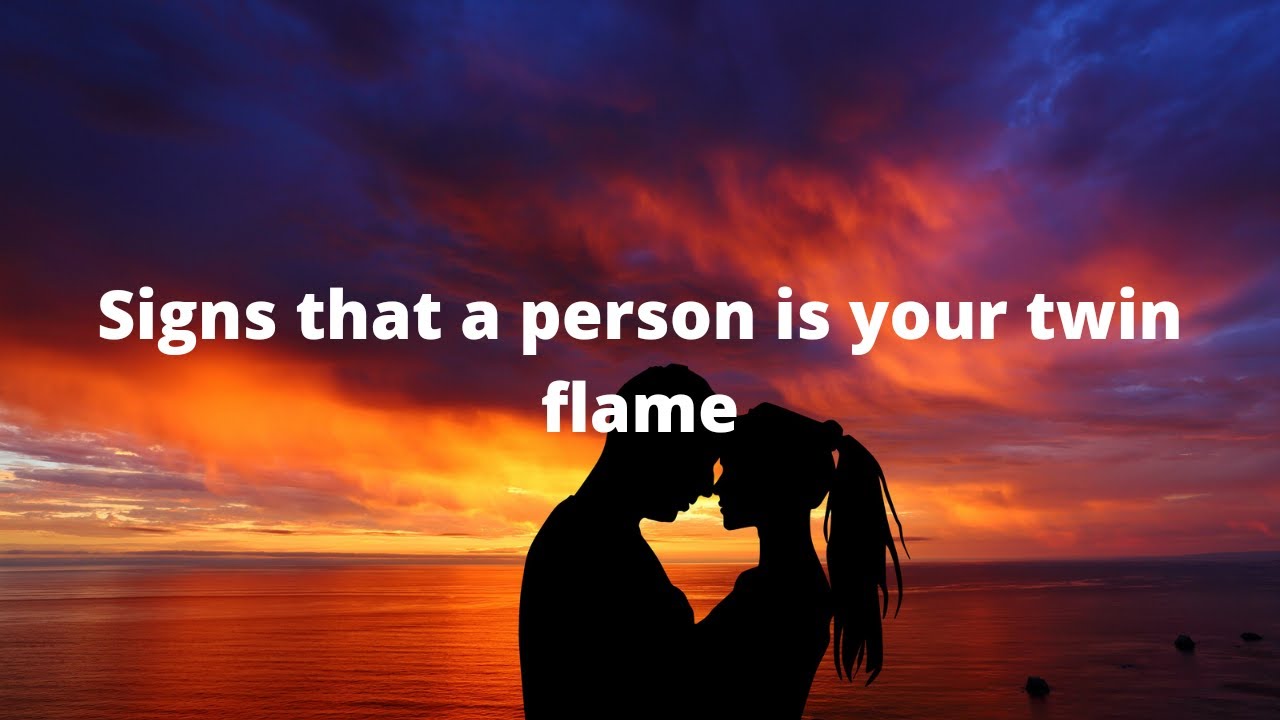Signs that a person is your Twin Flame