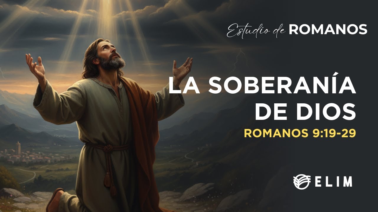 La soberanía de Dios | Romanos 9:19-29 | Estudio Bíblico