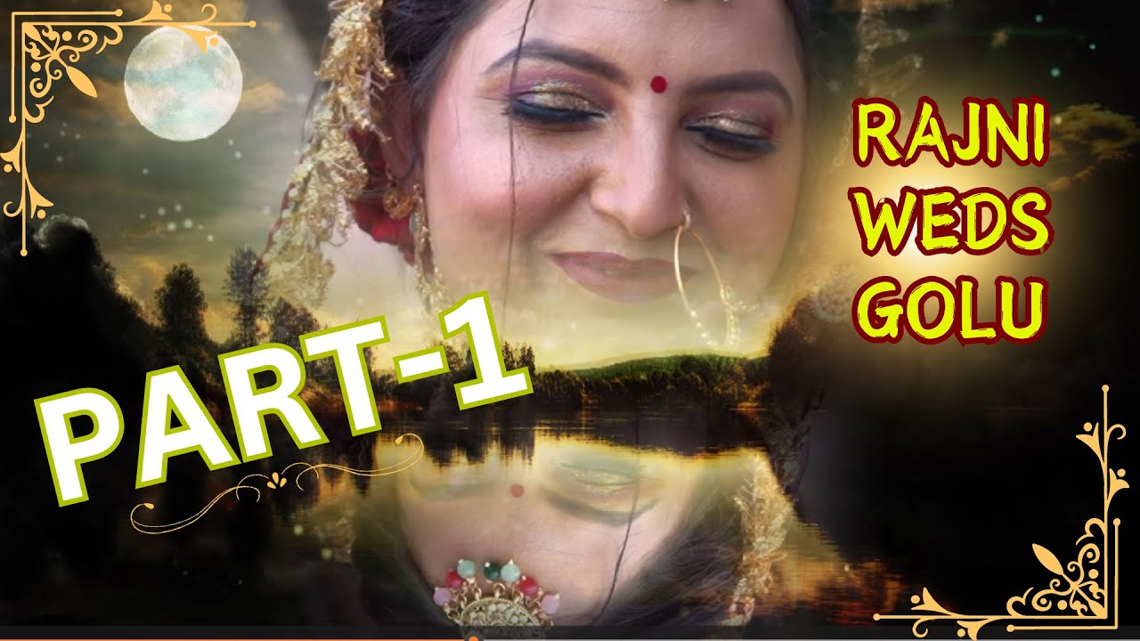 Rajni Weds Golu Wedding Video Part- 1 ( Bhat+Lunch+Chak Poojan)