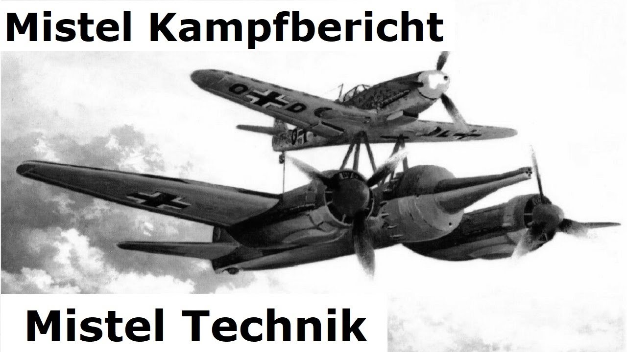 Mistel der Luftwaffe - Kampfeinsatz und Technik