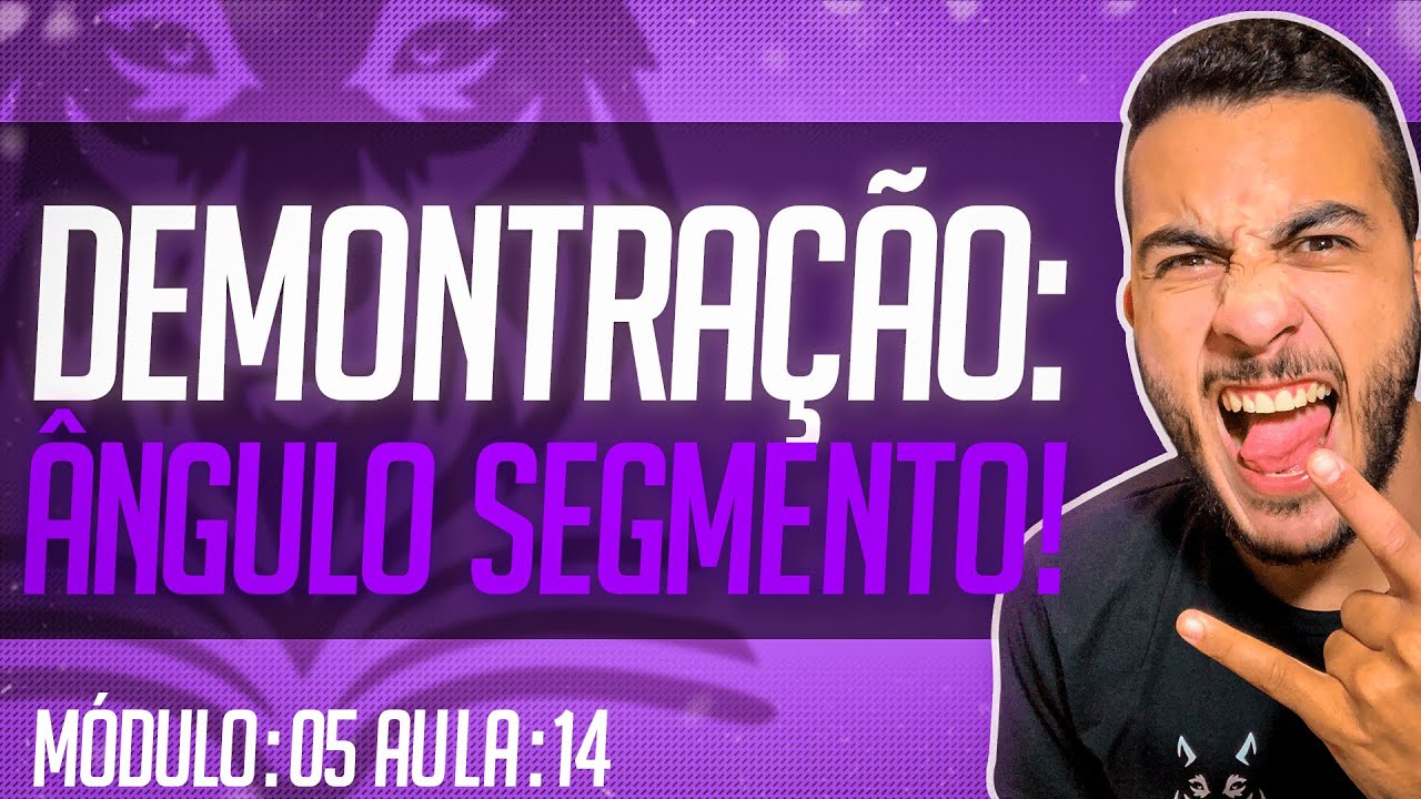 PROVANDO O &Acirc;NGULO SEGMENTO NA CIRCUNFER&Ecirc;NCIA! - Aula 14 M&oacute;dulo 05 (Geometria Plana)