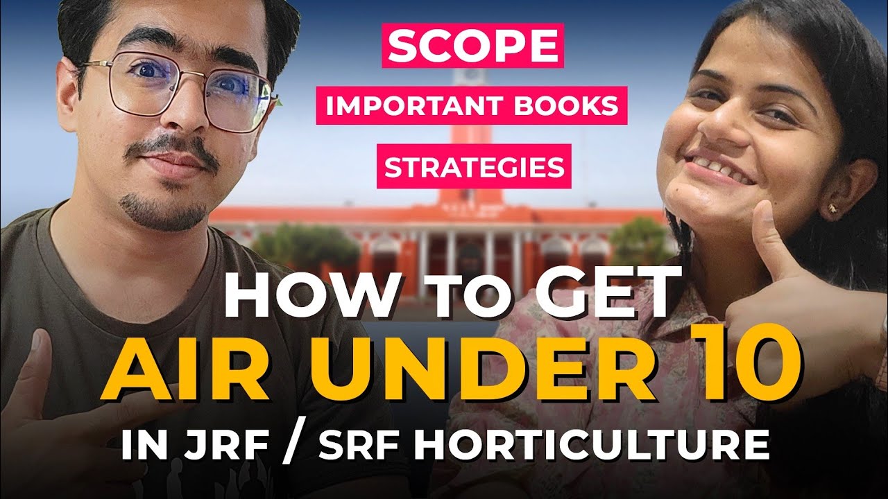 How to Get All India Rank Under 10 in ICAR JRF/SRF Horticulture | Toppers' Strategy & Study Plan
