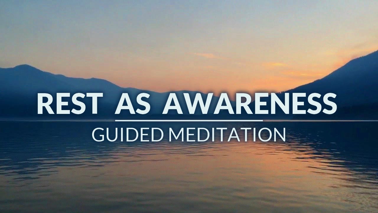 REST AS AWARENESS - Guided Mindfulness Meditation Practice