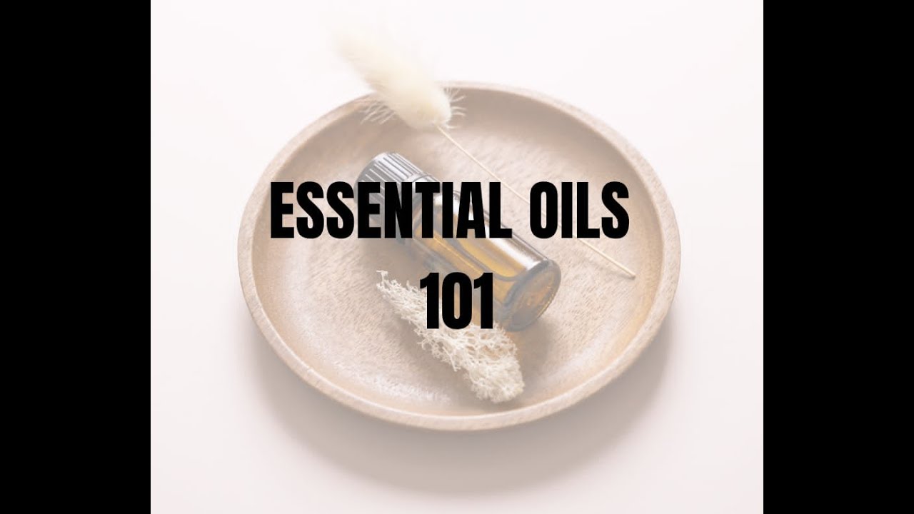 Essential Oils 101