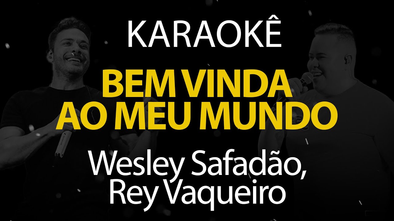 Bem Vinda ao Meu Mundo - Wesley Safadão, Rey Vaqueiro (Karaokê Version)