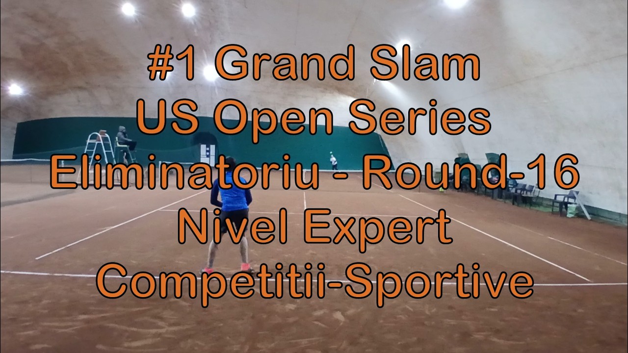 Competitii Sportive - #1 Grand Slam US Open Series -  Eliminatoriu - R16 - Nivel Expert