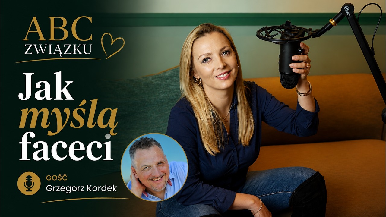 Jak myślą FACECI? - gość Grzegorz Kordek | ABC Związku #09