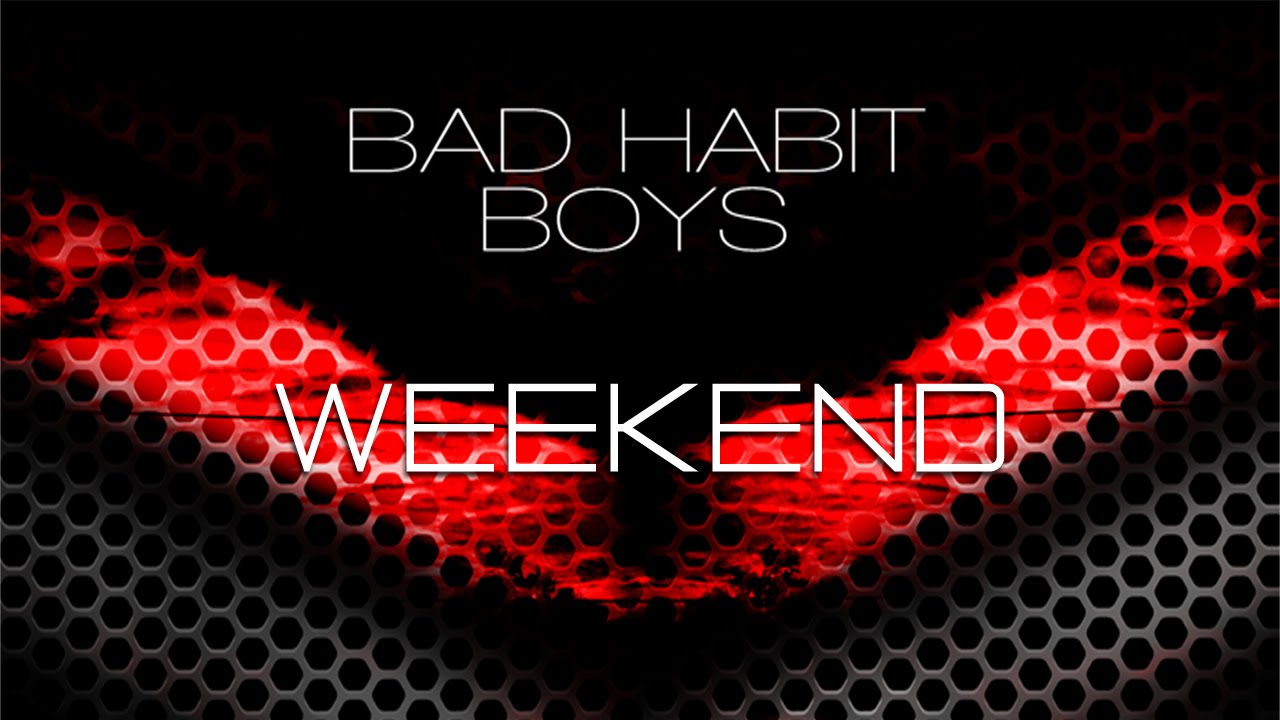 Bad Habit Boys - Weekend (Back 2 the Oldschool Mix)