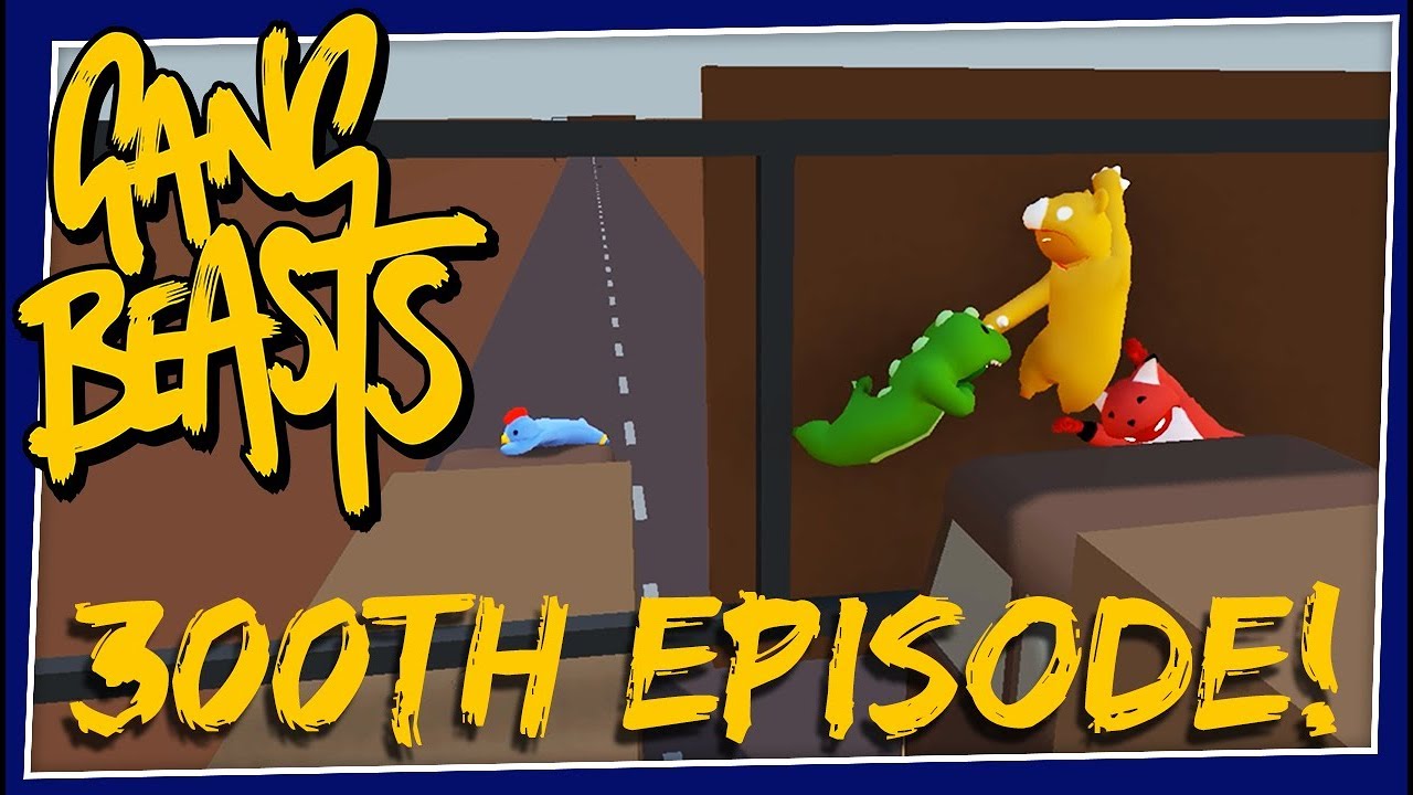 Gang Beasts - The 300th Episode Special