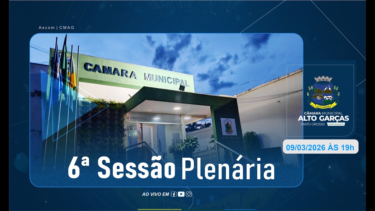 6ª Sessão Ordinária da Câmara Municipal de Alto Garças | 09/03/2026