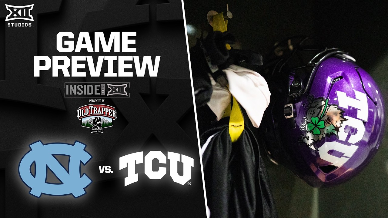 UNC vs. TCU Game Preview | Inside the 12 presented by @Oldtrapper