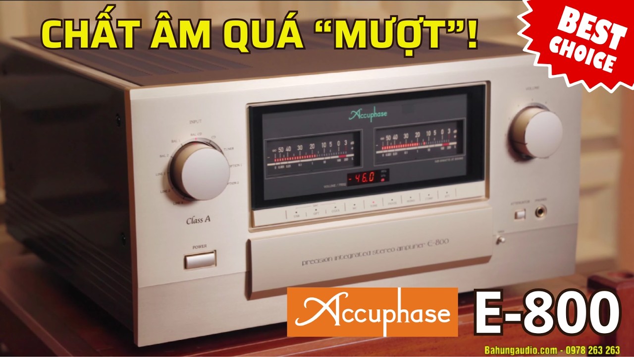 ACCUPHASE E-800 ĐÁNH NHẸ CŨNG HAY, ĐÁNH MẠNH CÀNG ĐÃ – CHẤT ÂM QUÁ “MƯỢT”!