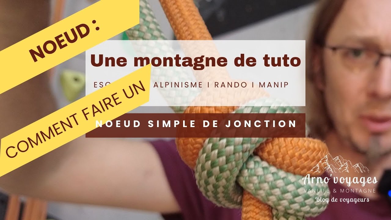 [Tuto'Escalade] Le n&oelig;ud de jonction - Noeud simple - descente en rappel - Comment faire  ?